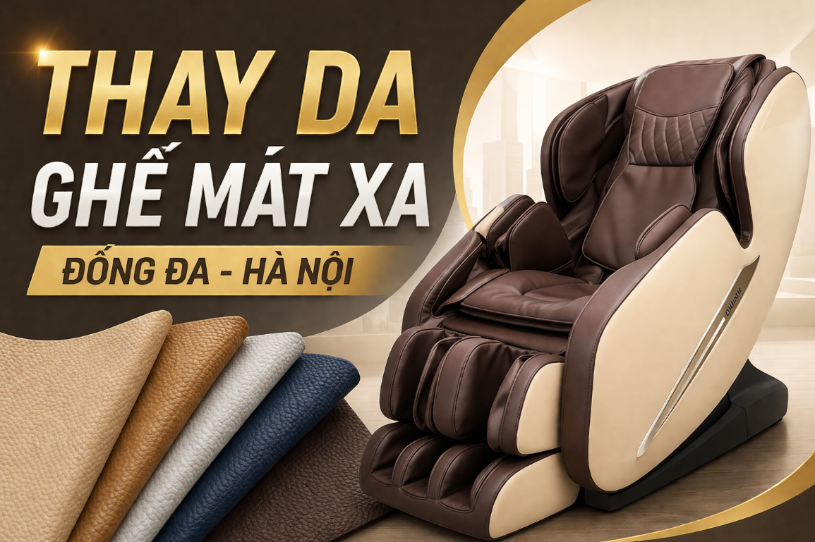 Sửa Ghế Mát Xa Tại Đống Đa: Giải Pháp Hồi Sinh Linh Hoạt Ngay Tại Nhà